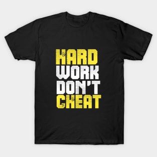 Hard work dont cheat T-Shirt